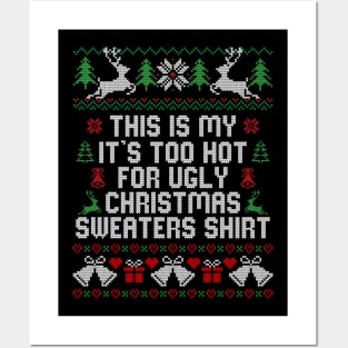 This Is My It's Too Hot For Ugly Christmas Sweaters Shirt Posters and Art